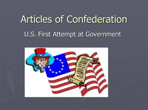 As the title implies, the new government was a confederation, a loose agreement among powerful states that had only a weak central government. . Articles of confederation powerpoint 8th grade